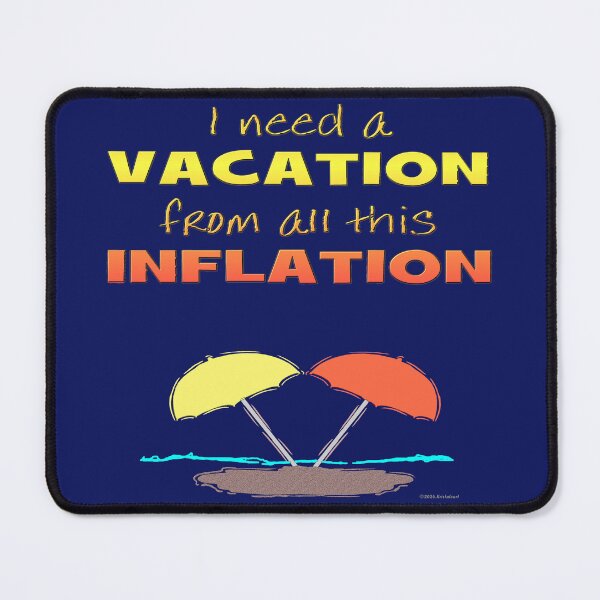 Item preview, Needing A Vacation from All This Inflation designed and sold by kristalcurt.