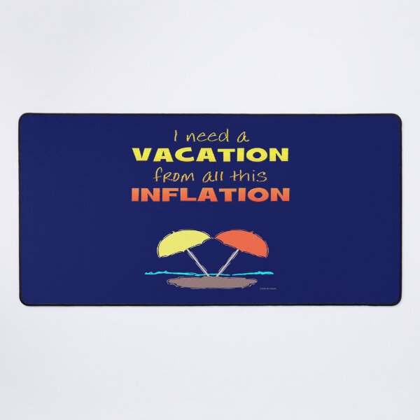 Item preview, Needing A Vacation from All This Inflation designed and sold by kristalcurt.