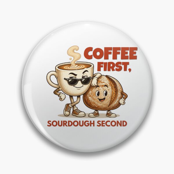 Item preview, Coffee First Sourdough Second Funny Baker Coffee Sticker designed and sold by KaBaRen.