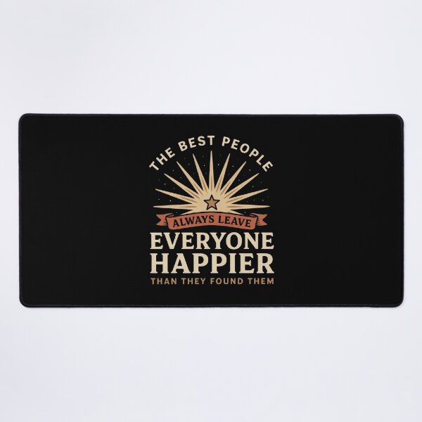 Item preview, The Best People Always Leave Everyone Happier Gift designed and sold by Say It With Ink.