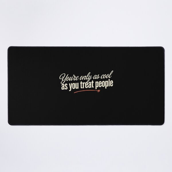 Item preview, You're Only As Cool As You Treat People Positivity designed and sold by Say It With Ink.