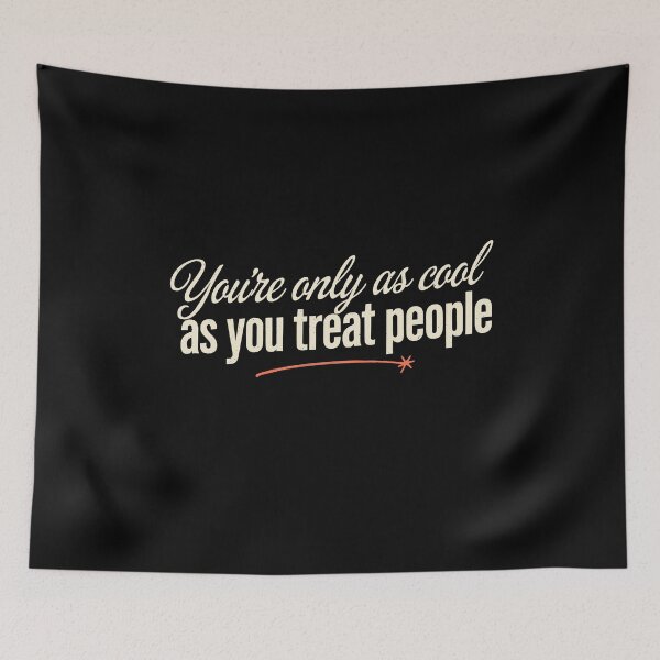 Item preview, You're Only As Cool As You Treat People Positivity designed and sold by Say It With Ink.