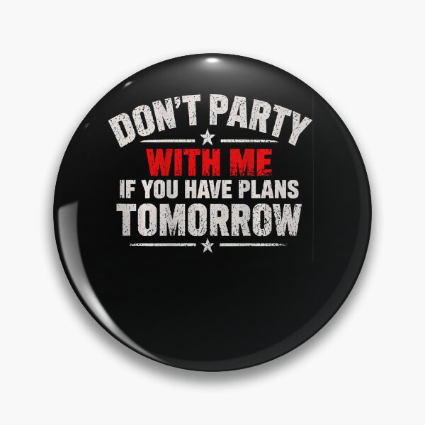 Item preview, Don'T Party With Me If You Have Plans Tomorrow designed and sold by snailslowdance.