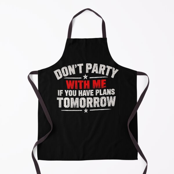 Item preview, Don'T Party With Me If You Have Plans Tomorrow designed and sold by snailslowdance.