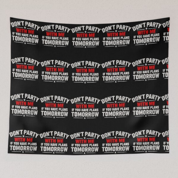 Item preview, Don'T Party With Me If You Have Plans Tomorrow designed and sold by snailslowdance.