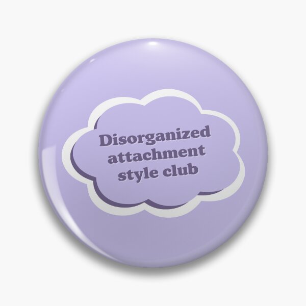 Item preview, Disorganized Attachment Style Club designed and sold by Cute-Chaotic-Co.