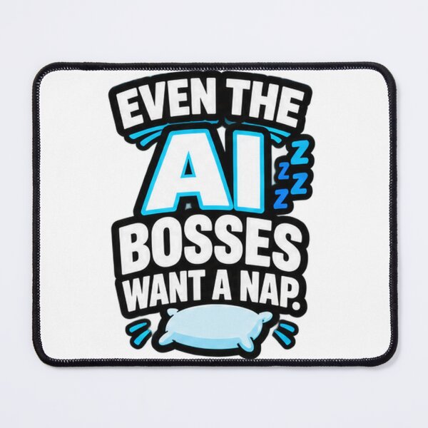 Item preview, Even The AI Bosses Want A Nap Funny Sarcastic Quote Design designed and sold by Kenzie & Co.