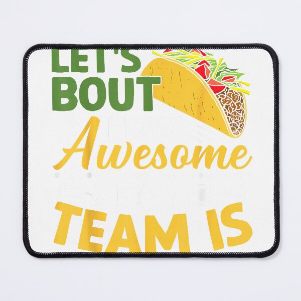 Item preview, Let's Taco Bout How Awesome My Team Is T-Shirt designed and sold by darknessman666.