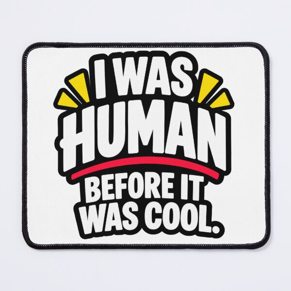 Item preview, I Was Human Before It Was Cool Funny Sarcastic Quote Design designed and sold by Kenzie & Co.