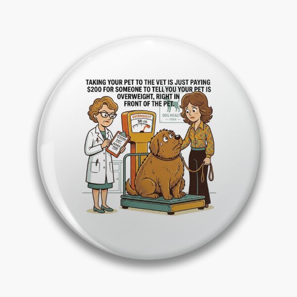 Item preview, Taking your pet to the vet is just paying $200 for someone to tell you your pet is overweight, right in front of the pet. designed and sold by jrzvibe.