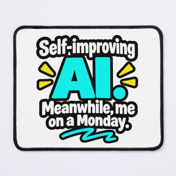 Item preview, Self Improving AI Meanwhile Me On A Monday Funny Quote Design designed and sold by Kenzie & Co.
