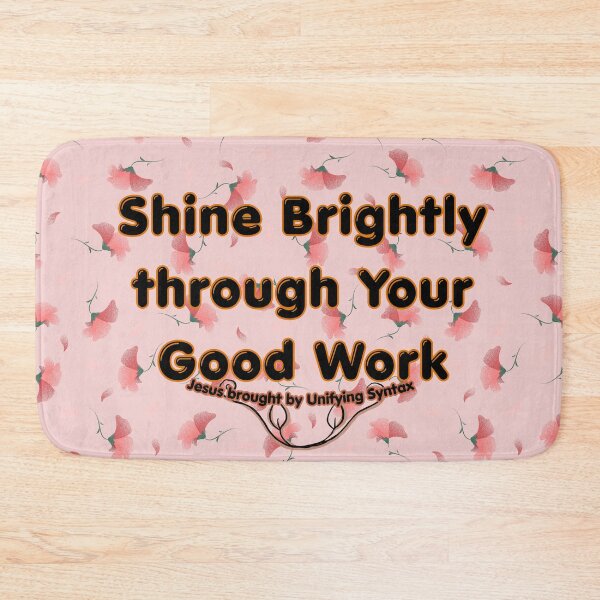 Item preview, Shine Brightly Through Your Good Work - Inspiring Minimalism Products designed and sold by UnifyingSyntax.
