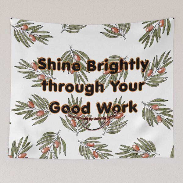 Item preview, Shine Brightly Through Your Good Work - Inspiring Minimalism Products designed and sold by UnifyingSyntax.
