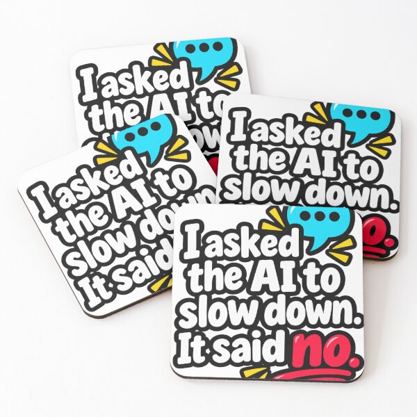 Item preview, I Asked The AI To Slow Down It Said No Funny Quote Design designed and sold by Kenzie & Co.
