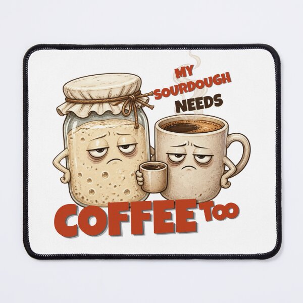 Item preview, My Sourdough Needs Coffee Too Funny Baker Sticker designed and sold by KaBaRen.
