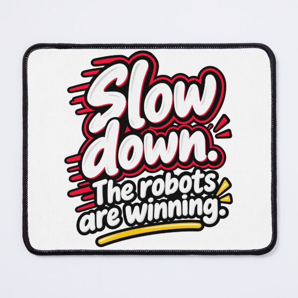Item preview, Slow Down The Robots Are Winning Funny AI Quote Design designed and sold by Kenzie & Co.