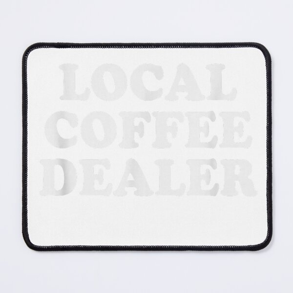 Item preview, Local Coffee Dealer Funny Coffee Lover Caffeine Humor T-Shirt designed and sold by LoveyBug78.