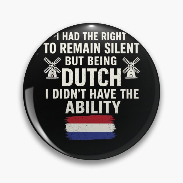 Item preview, I Had The Right To Remain Silent But Being Dutch I Didn't Have The Ability - Netherlands Flag - Windmill designed and sold by theandroidvivz.