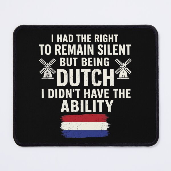 Item preview, I Had The Right To Remain Silent But Being Dutch I Didn't Have The Ability - Netherlands Flag - Windmill designed and sold by theandroidvivz.