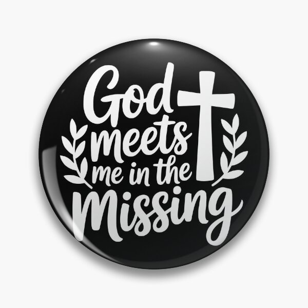 Item preview, God Meets Me in the Missing designed and sold by theartfulaspie.
