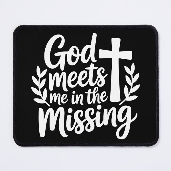 Item preview, God Meets Me in the Missing designed and sold by theartfulaspie.