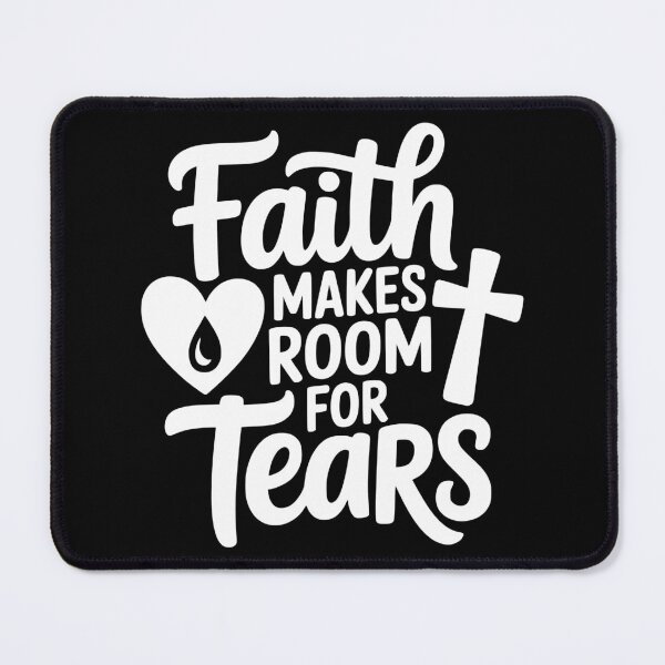 Item preview, Faith Makes Room for Tears designed and sold by theartfulaspie.