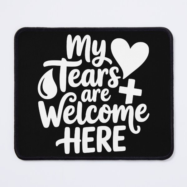 Item preview, My Tears Are Welcome Here designed and sold by theartfulaspie.