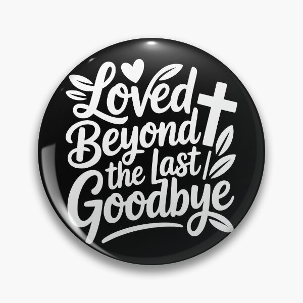 Item preview, Loved Beyond the Last Goodbye designed and sold by theartfulaspie.