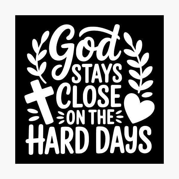 Item preview, God Stays Close on the Hard Days designed and sold by theartfulaspie.