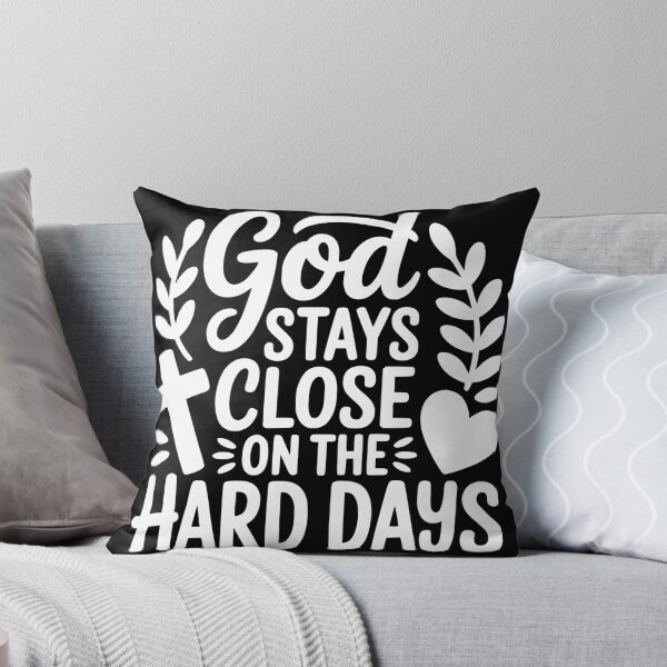 Item preview, God Stays Close on the Hard Days designed and sold by theartfulaspie.