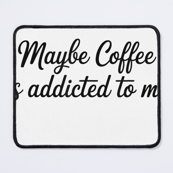 Item preview, Maybe Coffee is Addicted to Me Funny Coffee Lovers T-Shirt designed and sold by Fr0y000.