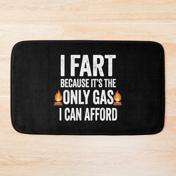 Item preview, I Fart Because It's The Only Gas I Can Afford designed and sold by theandroidvivz.
