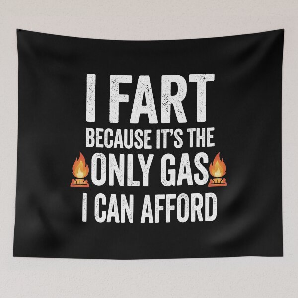 Item preview, I Fart Because It's The Only Gas I Can Afford designed and sold by theandroidvivz.