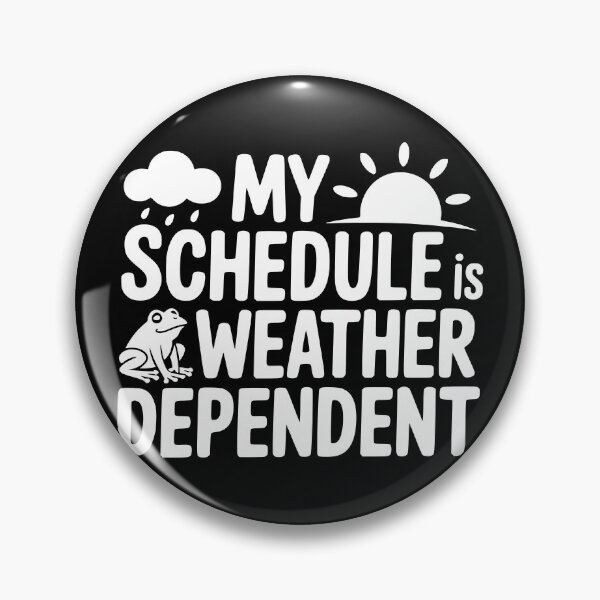 Item preview, My Schedule Is Weather Dependent designed and sold by theartfulaspie.