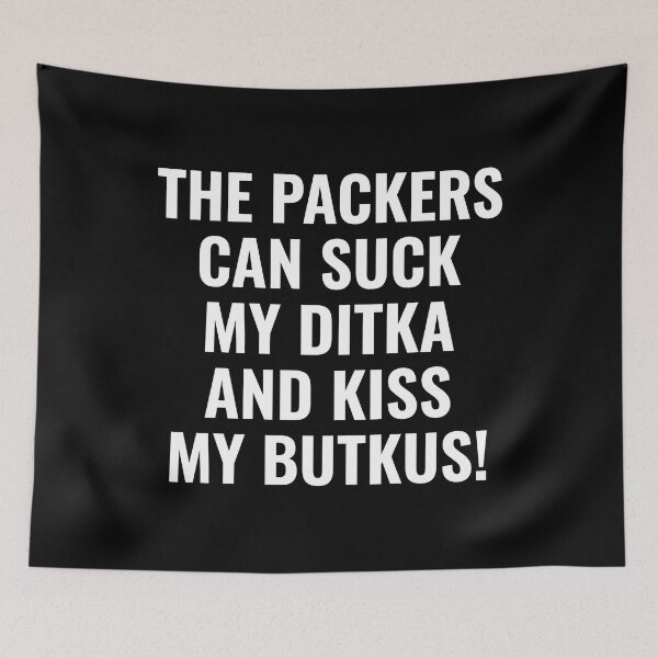 Item preview, Green Bay Packers - Mike Ditka - Dick Butkus - The Packers Can Suck My Ditka And Kiss My Butkus designed and sold by theandroidvivz.