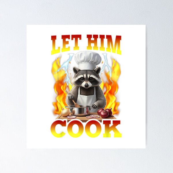 Item preview, Let Him Cook Funny Sarcastic Raccoon MasterChef Meme T-Shirt designed and sold by eBoy31.