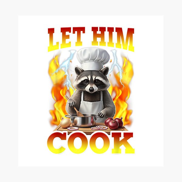 Item preview, Let Him Cook Funny Sarcastic Raccoon MasterChef Meme T-Shirt designed and sold by eBoy31.