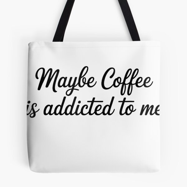 Item preview, Maybe Coffee is Addicted to Me Funny Coffee Lovers T-Shirt designed and sold by Fr0y000.