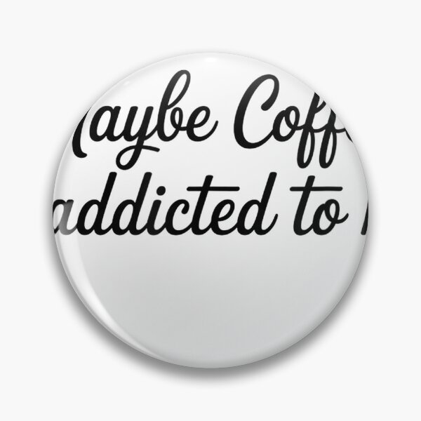 Item preview, Maybe Coffee is Addicted to Me Funny Coffee Lovers T-Shirt designed and sold by Fr0y000.