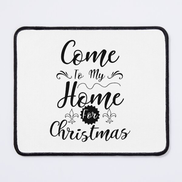 Item preview, Christmas Quote Come to My Home Holiday Vibes Design designed and sold by FuzionRaptor.