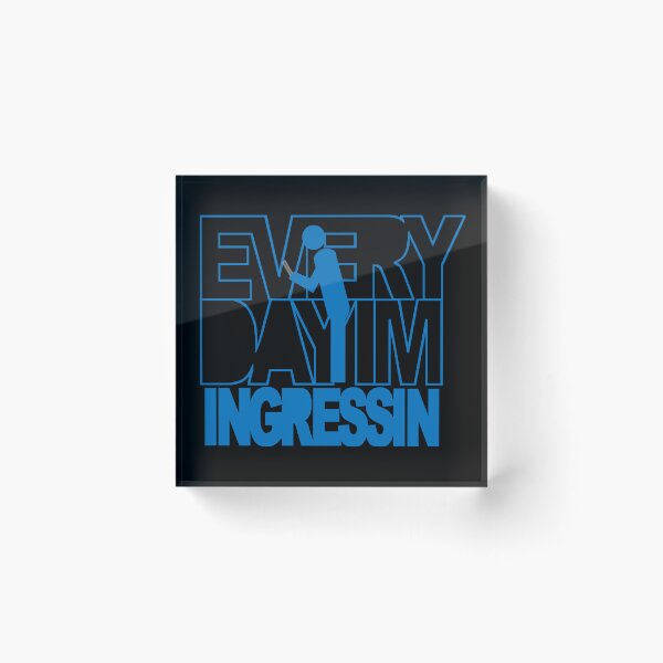 Item preview, Everyday I’m Ingressin designed and sold by Neon2610.
