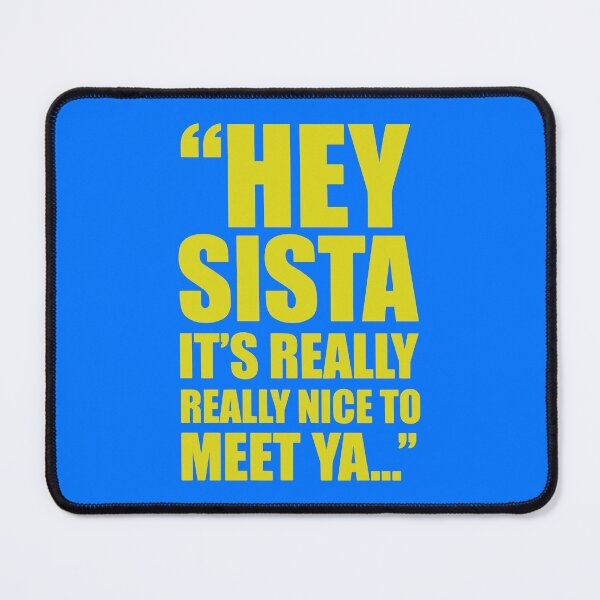 Item preview, Hey Sista It’s Really Really Nice To Meet Ya designed and sold by amelia5zebq2.