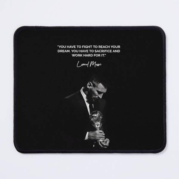 Item preview, You Have To Fight To Reach Your Dream. You Have To Sacrifice And Work Hard For It Leonel Messi Inspirational Football Quote designed and sold by Matt_Smith.