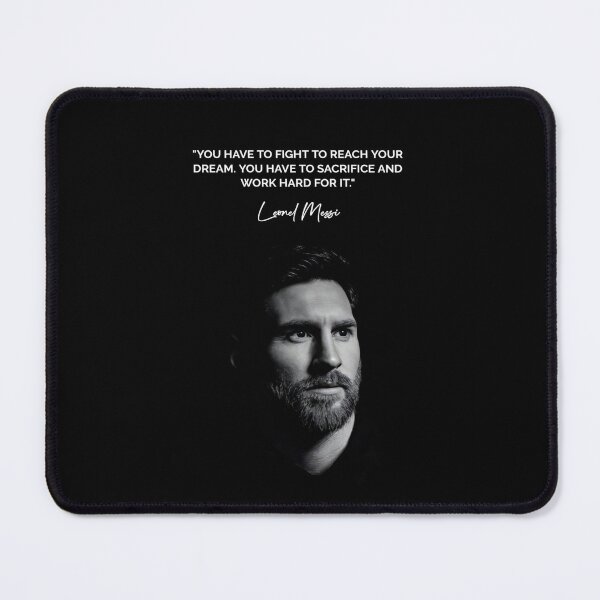 Item preview, You Have To Fight To Reach Your Dream. You Have To Sacrifice And Work Hard For It Leonel Messi Inspirational Football Quote designed and sold by Matt_Smith.