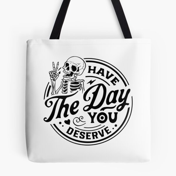 Item preview, Have The Day You Deserve designed and sold by zearyus.
