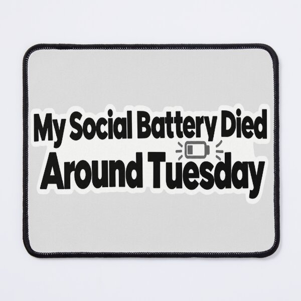 Item preview, My Social Battery Died Around Tuesday designed and sold by NovaToons.