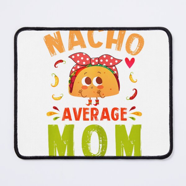 Item preview, Nacho Average Mom Taco Mexican Mother Daughter Son Matching T-Shirt designed and sold by KTY-NUSS.