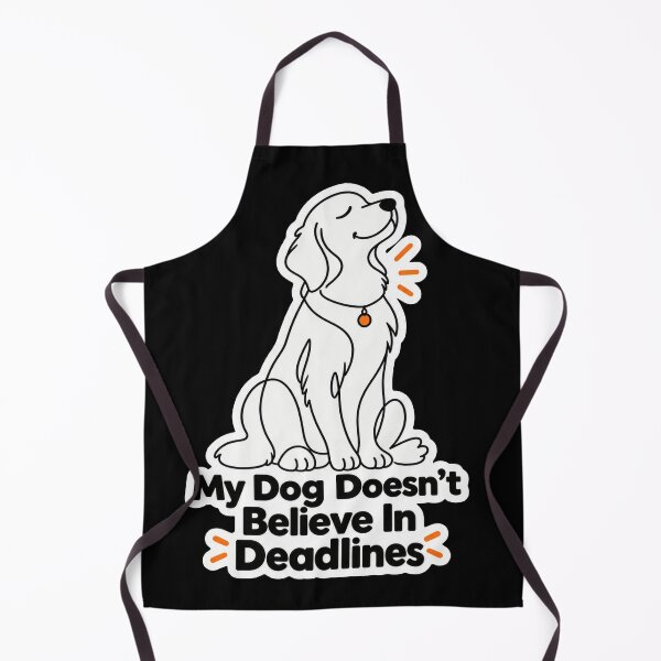 Item preview, My Dog Doesn't Believe In Deadlines designed and sold by NovaToons.