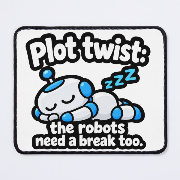 Item preview, Plot Twist The Robots Need A Break Too Funny AI Design designed and sold by Kenzie & Co.
