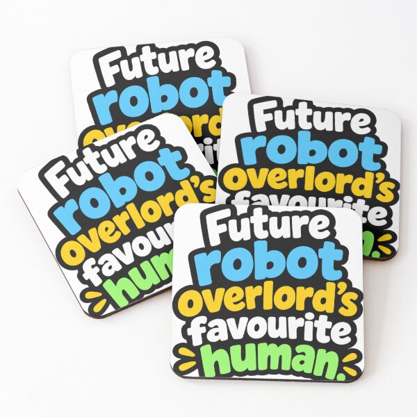 Item preview, Future Robot Overlords Favourite Human Funny Quote Design designed and sold by Kenzie & Co.